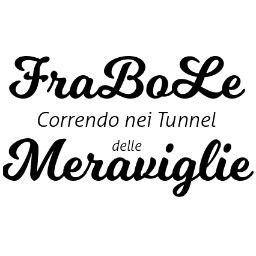 FraBoLe - Correndo nei tunnel delle Meraviglie